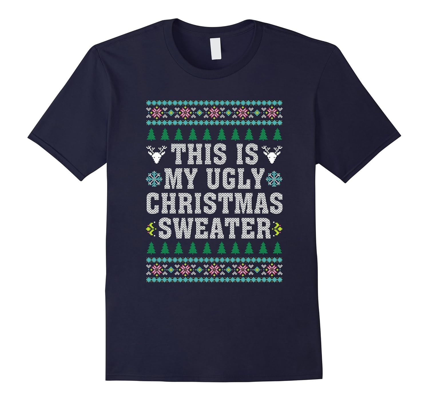 Funny Christmas This is my Ugly Christmas Sweater T-Shirt-ANZ