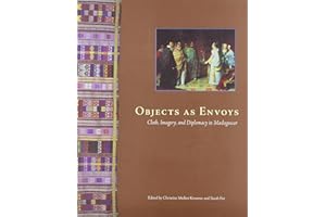 Objects as Envoys: Cloth, Imagery, and Diplomacy in Madagascar