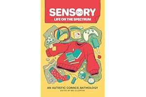 Sensory: Life on the Spectrum: An Autistic Comics Anthology