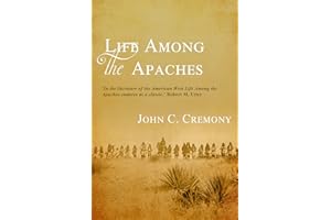 Life Among the Apaches: The Classic History of Native American Life on the Plains