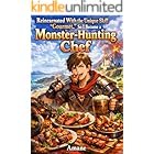 Reincarnated With the Unique Skill “Gourmet,” So I Became a Monster-Hunting Chef: A LitRPG Progression Fantasy of Wild Game Cooking, Dangerous Hunts, and Flavor-Forged Power