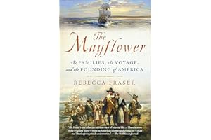 The Mayflower: The Families, the Voyage, and the Founding of America