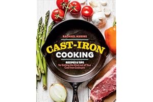 Cast-Iron Cooking: Recipes & Tips for Getting the Most out of Your Cast-Iron Cookware