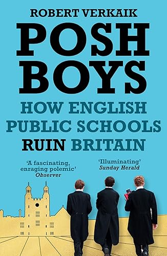 Download Posh Boys: How English Public Schools Ruin Britain PDF