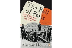 The Fall of Paris: The Siege and the Commune 1870-71