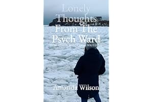Lonely Thoughts From the Psych Ward: And Other Wandering Writings
