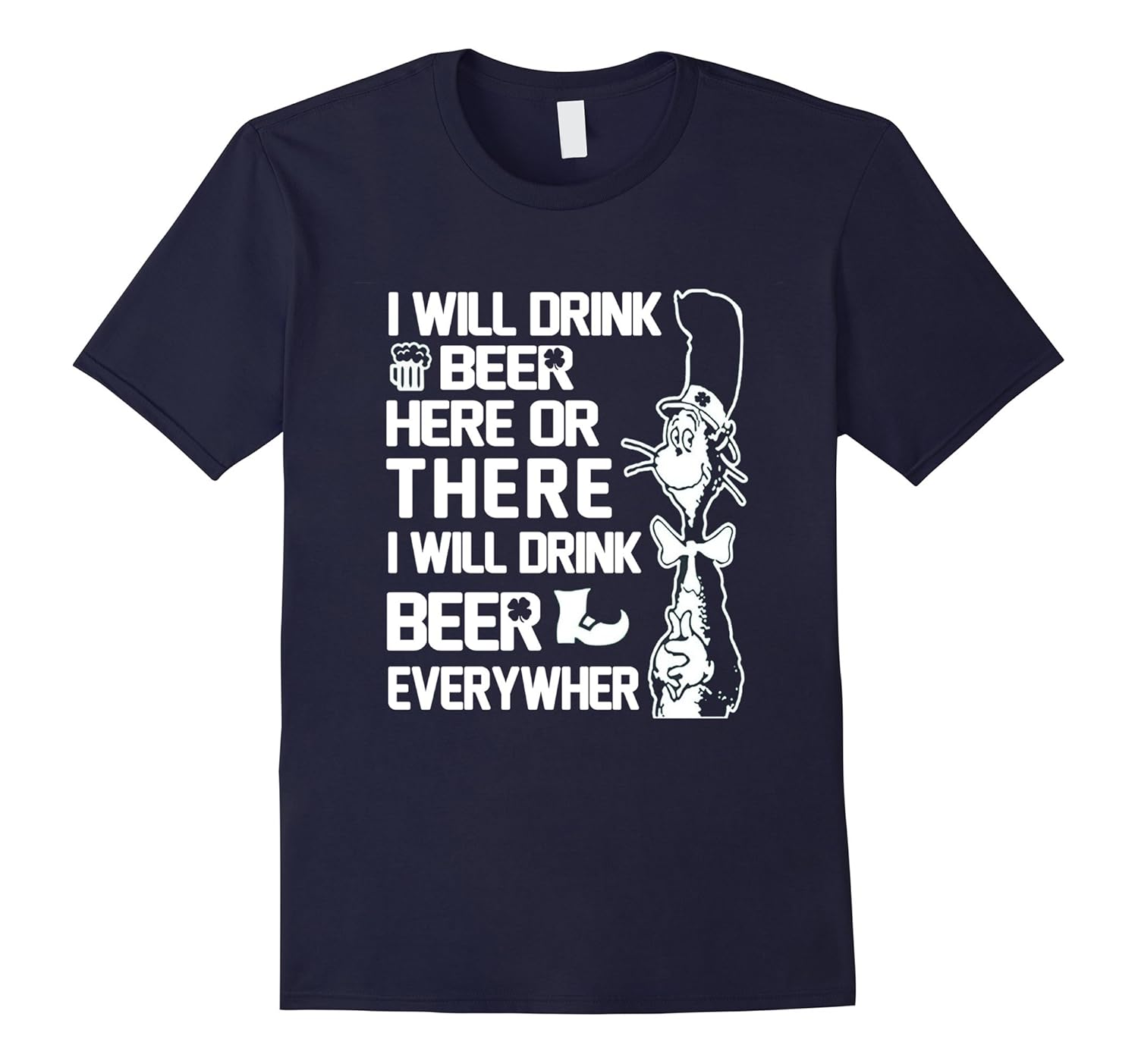 I will drink beer here or there T-Shirt | Spreadshirt