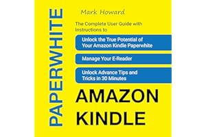 �鶹�� Kindle Paperwhite: The Complete User Guide with Instructions to Unlock the True Potential of Your �鶹�� Kindle Paperw