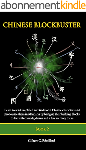Download Chinese Blockbuster 2: Learn to read simplified and traditional Chinese characters and to pronounce them in Mandarin by bringing their building blocks ... drama and memory tricks. (English Edition) PDF