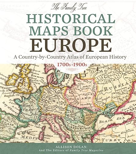 Download The Family Tree Historical Maps Book Europe: A Country-by-Country Atlas of European History, 1700s-1900s PDF
