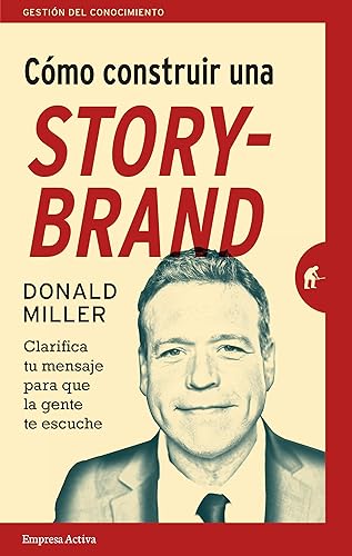Download Como construir una storybrand / Building A Storybrand: Clarifica Tu Mensaje Para Que La Gente Te Escuche PDF