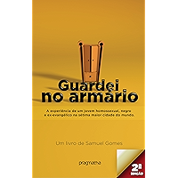 Guardei no armário: A experiência de um jovem homossexual, negro e ex-evangélico na sétima maior cidade do mundo… book cover