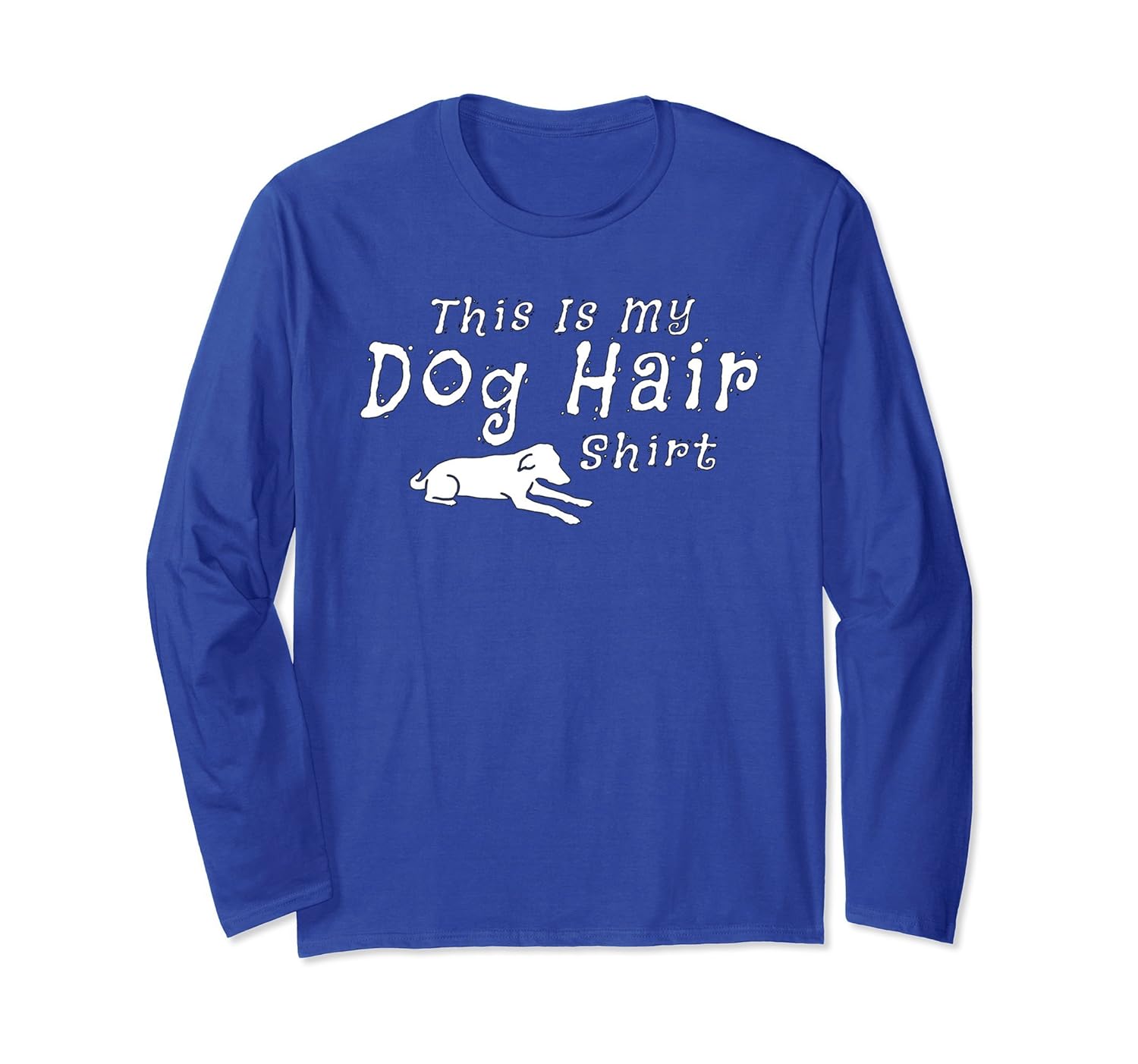 This Is My Dog Hair Shirt -Funny Pet Owner Long Sleeve Shirt-anz