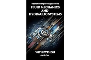 Fluid Mechanics and Hydraulic Systems (Mechanical Engineering Essentials with Python)