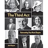 The Third Act: Reinventing Your Next Chapter