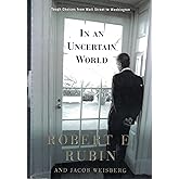 In an Uncertain World: Tough Choices from Wall Street to Washington