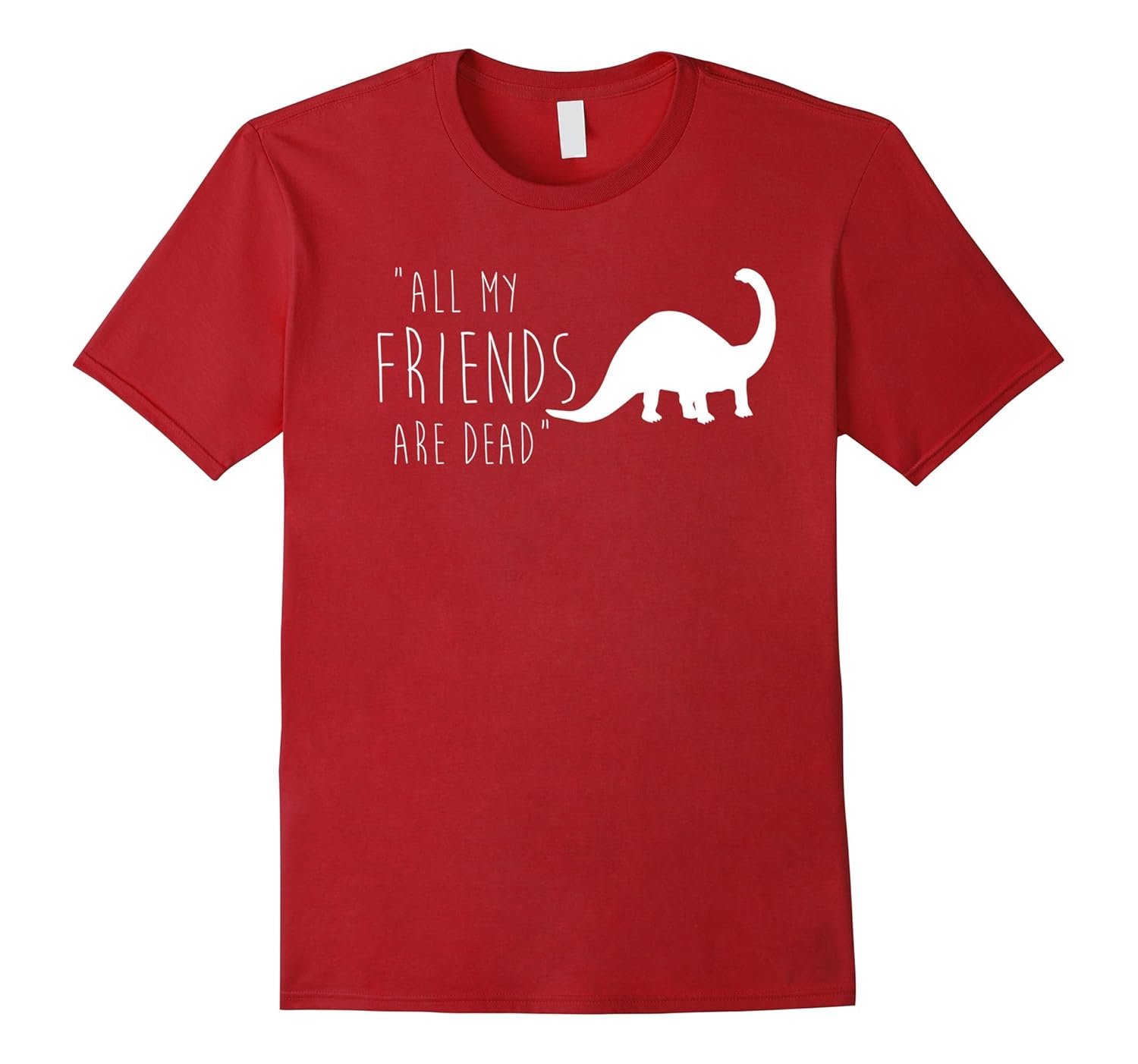 All My Friends Are Dead Funny Extinct Dinosaur T-Shirt-ANZ