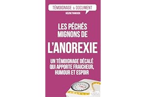 Les péchés mignons de l'anorexie: Un témoignage décalé sur ce trouble alimentaire (Témoignage et document) (French Edition)