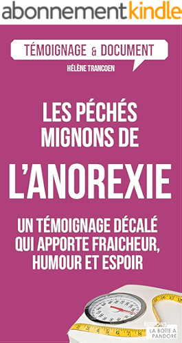 Download Les péchés mignons de l'anorexie: Un témoignage décalé sur ce trouble alimentaire (TEMOIGNAGE DOC) PDF