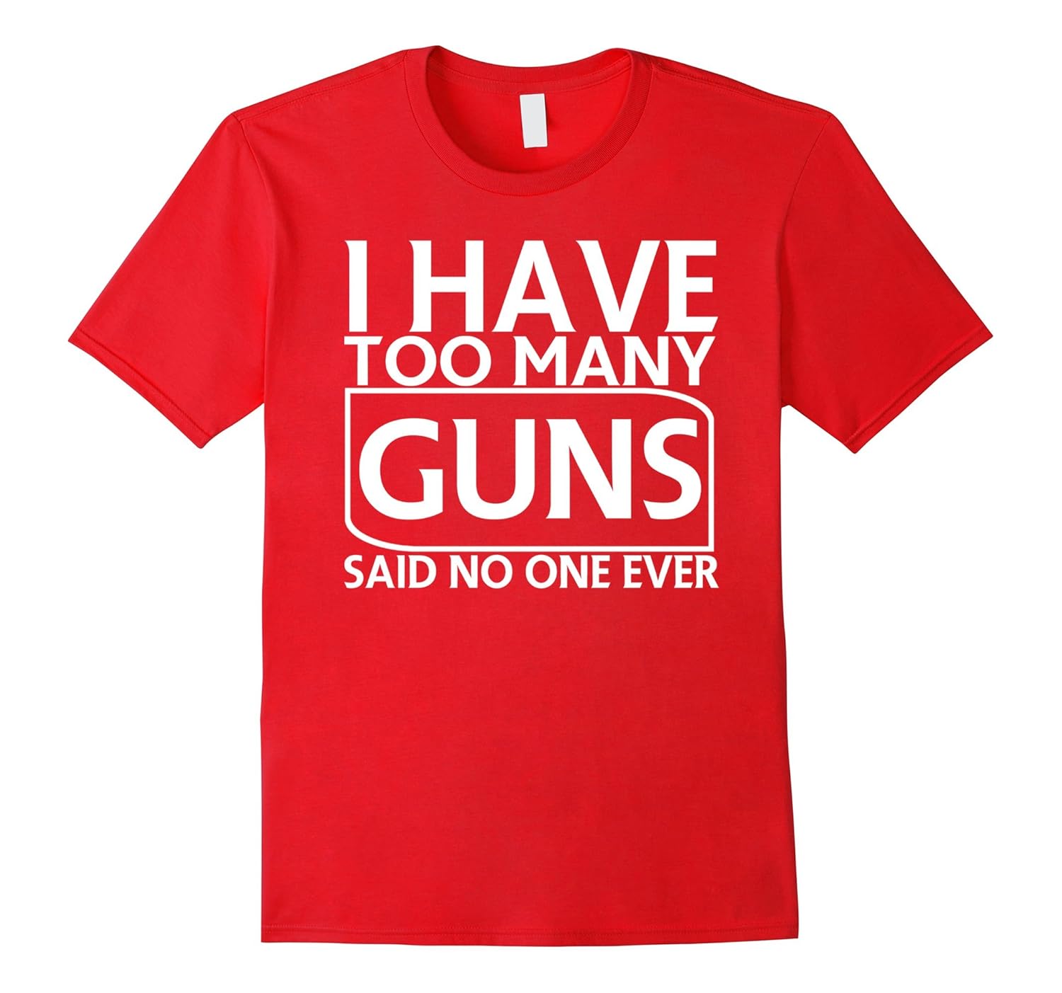 I Have Too Many Guns Said No One Ever Funny T-shirt-Rose