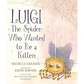 Luigi, the Spider Who Wanted to Be a Kitten: (A Heartwarming Picture Book About Friendship and Self-Acceptance for Kids Ages 4-8)