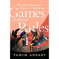Games without Rules: The Often-Interrupted History of Afghanistan book cover