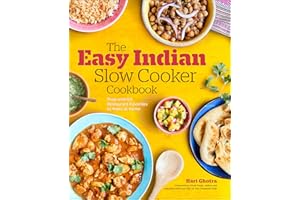 The Easy Indian Slow Cooker Cookbook: Prep-and-Go Restaurant Favorites to Make at Home