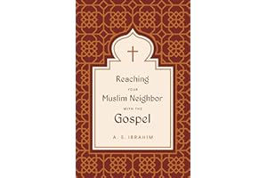 Reaching Your Muslim Neighbor with the Gospel