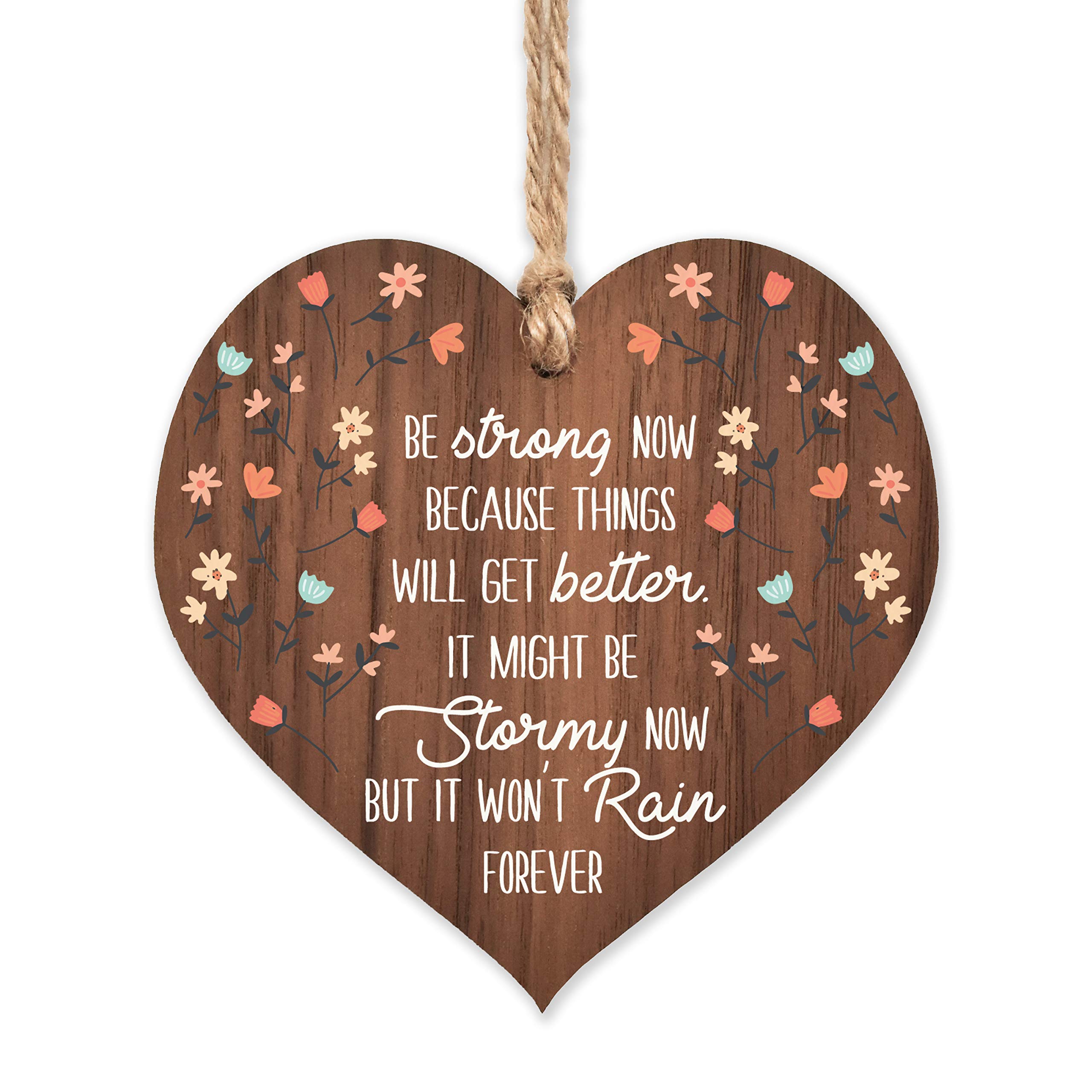 Motivational plaques | Be strong now because things will get better wooden heart sign | sentimental inspirational gift for cheer up women | friendship present uk | her girls woman
