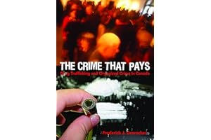 The Crime That Pays: Drug Trafficking and Organized Crime in Canada