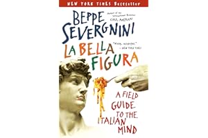 La Bella Figura: A Field Guide to the Italian Mind