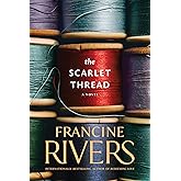 The Scarlet Thread: A Novel (The Historical Christian Fiction Story of Two Women, Centuries Apart, Joined through a Journal f