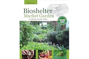 Bioshelter Market Garden: A Permaculture Farm (Mother Earth News Books for Wiser Living)