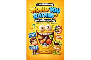 Would You Rather? Book For Kids: 300+ Hilarious and Silly Questions for Kids (Ages 7 - 13)