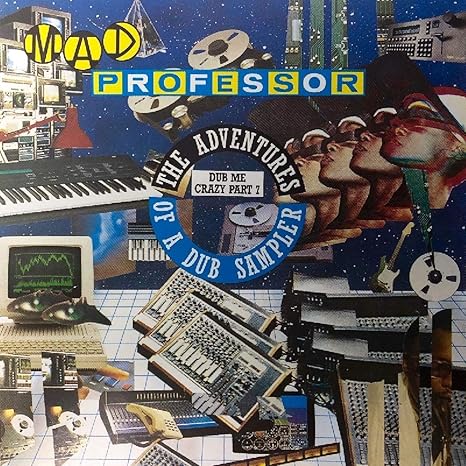 Dub Me Crazy Part 7: The Adventures Of A Dub Sampler