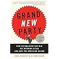 Grand New Party: How Republicans Can Win the Working Class and Save the American Dream