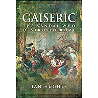 Gaiseric: The Vandal Who Destroyed Rome book cover Gaiseric: The Vandal Who Destroyed Rome book cover