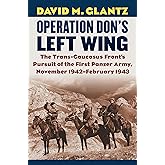 Operation Don's Left Wing: The Trans-Caucasus Front's Pursuit of the First Panzer Army, November 1942-February 1943 (Modern W