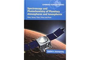 Spectroscopy and Photochemistry of Planetary Atmospheres and Ionospheres: Mars, Venus, Titan, Triton and Pluto (Cambridge Planetary Science, Series Number 23)