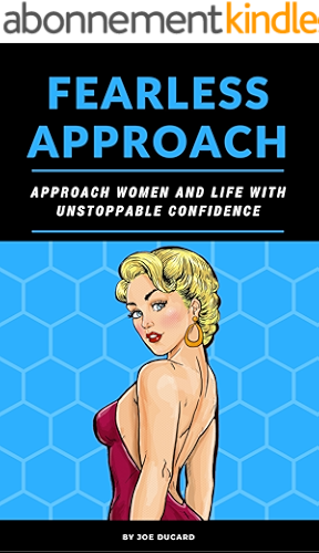 Download FEARLESS APPROACH: APPROACH WOMEN AND LIFE WITH UNSTOPPABLE CONFIDENCE (how to get a girl) (English Edition) PDF