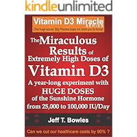 THE MIRACULOUS RESULTS OF EXTREMELY HIGH DOSES OF THE SUNSHINE HORMONE VITAMIN D3 MY EXPERIMENT WITH HUGE DOSES OF D3… book cover
