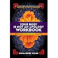 Your Body Is Not an Apology Workbook: Tools for Living Radical Self-Love: Taylor, Sonya Renee ...