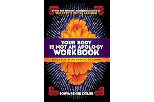 Your Body Is Not an Apology Workbook: Tools for Living Radical Self-Love