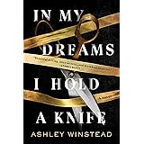 In My Dreams I Hold a Knife: A Novel