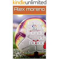 La vie en el mundo du futbol (French Edition) book cover La vie en el mundo du futbol (French Edition) book cover