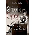 Stripping Gypsy: The Life of Gypsy Rose Lee