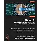 Hands-On Visual Studio 2022: A developer's guide to new features and best practices with .NET 8 and VS 2022 for maximum productivity