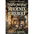 The Magical Mail Logs of Phoenix Firebolt: A Low-Stakes Cozy Fantasy (The Enchanted Post Chronicles Book 1)