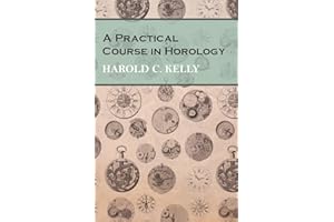 A Practical Course in Horology