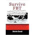 Survive FBT: Skills Manual for Parents Undertaking Family Based Treatment (FBT) for Child and Adolescent Anorexia Nervosa